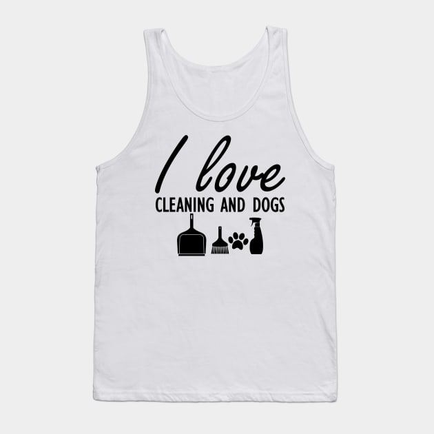 I love cleaning and dogs Tank Top by KC Happy Shop